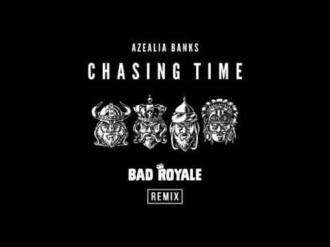 Azealia Banks - Chasing Time [Bad Royale Remix]