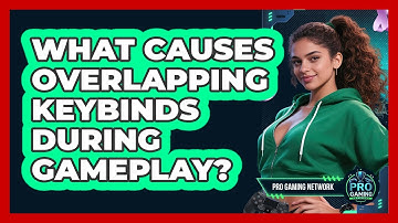 What Causes Overlapping Keybinds During Gameplay?