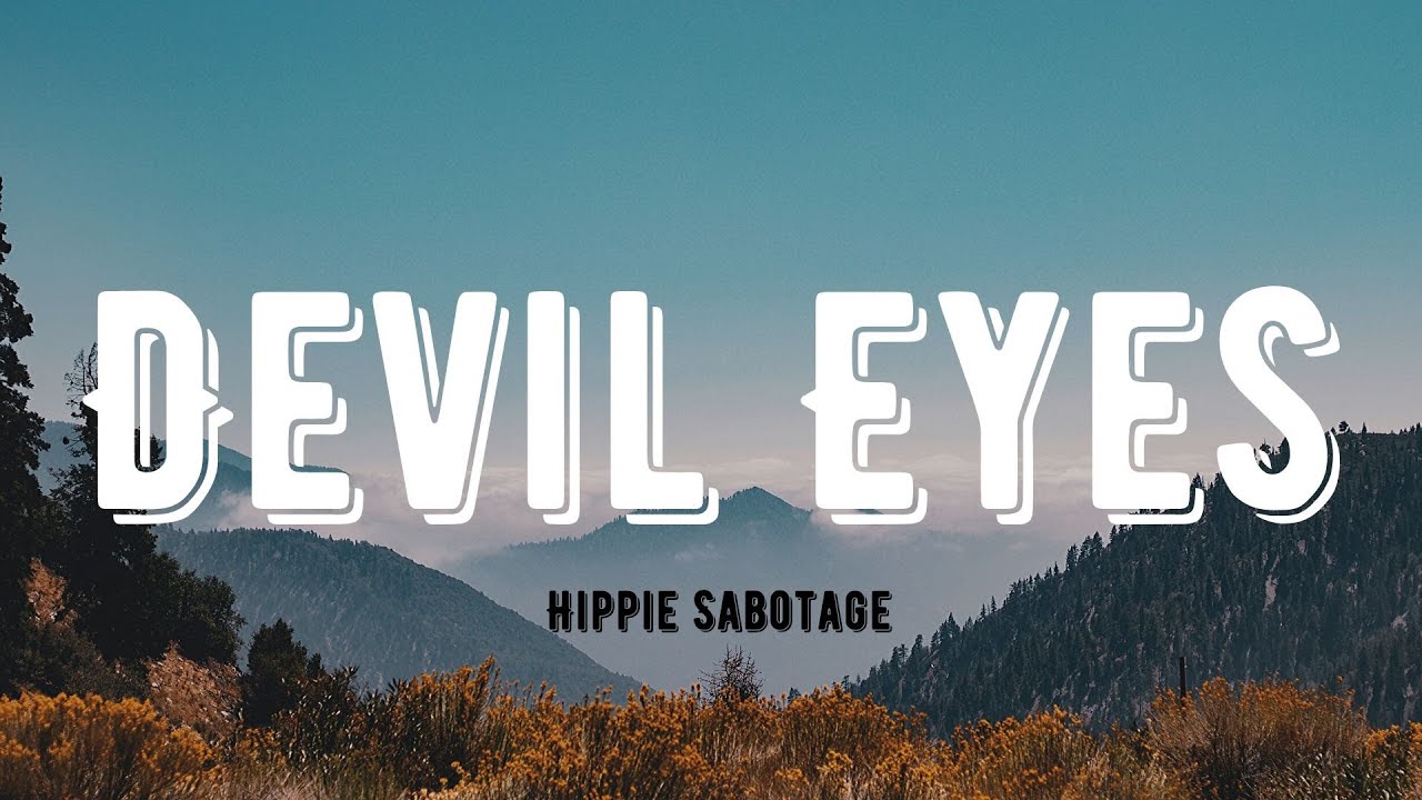 Hippie Sabotage   Devil Eyes Golden Lyrics