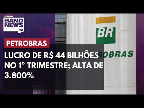 Petrobras tem lucro de R$ 44 bilhões no 1º trimestre; alta de 3.800%