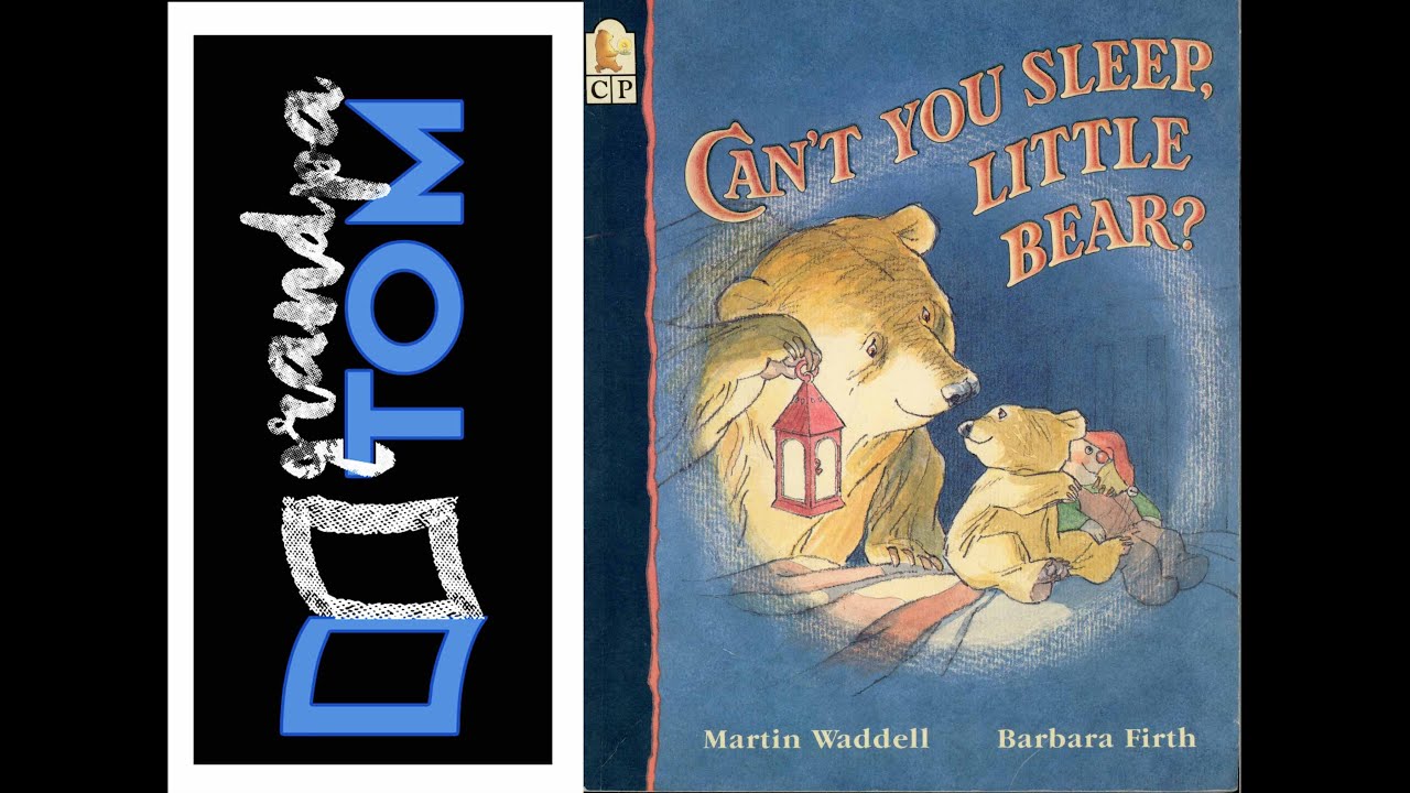 CAN'T YOU SLEEP LITTLE BEAR by Martin Waddell read by Grandpa Tom YouTube