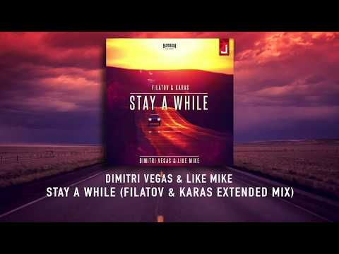 Dimitri Vegas & Like Mike - Stay A While (Filatov & Karas Extended Mix)