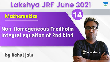 Lakshya JRF June 2021 | Mathematics by Rahul Jain | Non-Homogeneous Fredholm Integral equation