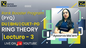 Ring Theory | Lec-3 |DU |BHU | CUET PG |Rank Booster Program |Previous Year Questions |Maths Academy