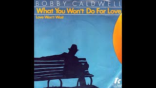 Video thumbnail of "Bobby Caldwell ~ What You Won't Do For Love 1978 Jazz Funk Purrfection Version"