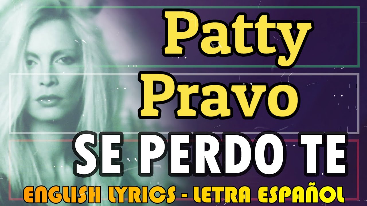 Patty Pravo Se Perdo Te Testo