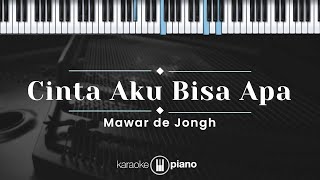 Cinta Aku Bisa Apa - Mawar de Jongh (KARAOKE PIANO)