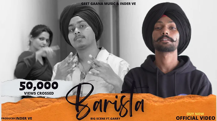 BARISTA(Official Video)BIG SCENE FT.GARRY GILL | I...