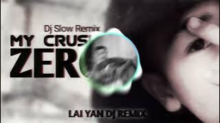 Dj Slow Remix!!! My Crush - Zero (Lai Yan DJ Remix) Rakhine DJ Slow Song 2024