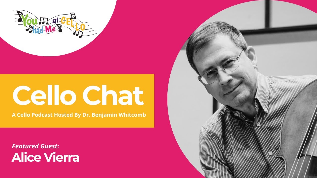 Cello Chat with Host Dr. Benjamin Whitcomb and guest Alice Vierra