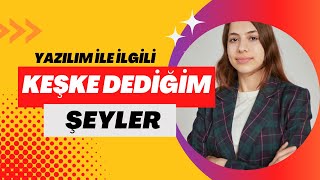 Yazılıma Başlarken Keşke Dediğim Şeyler 😳