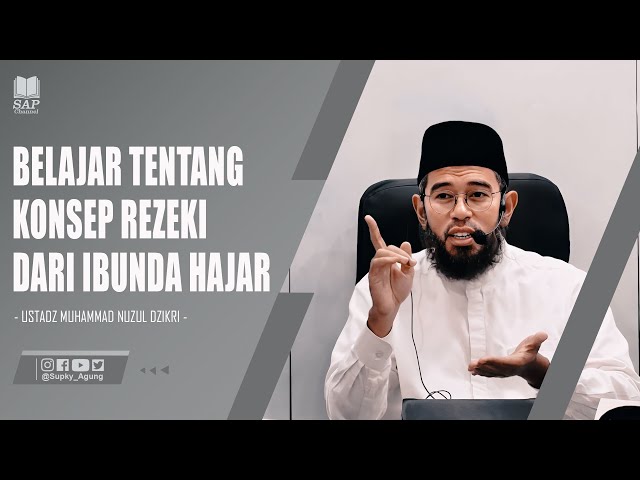 BELAJAR TENTANG KONSEP REZEKI DARI IBUNDA HAJAR | USTADZ MUHAMMAD NUZUL DZIKRI class=