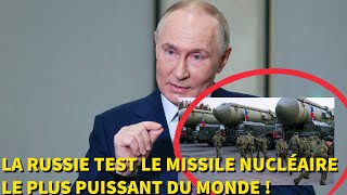 LA RUSSIE TEST LE MISSILE NUCLÉAIRE LE PLUS PUISSANT DU MONDE….UNE PORTÉE ILLIMITÉE..?