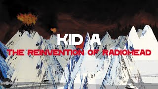 Kid A  The Reinvention of Radiohead