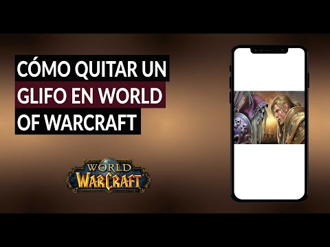 Cómo Quitar o Eliminar un Glifo en World of Warcraft - Problemas Glifo WoW