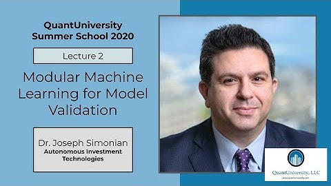 QuantUniversity Summer School 2020 | Modular Machine Learning for Model Validation