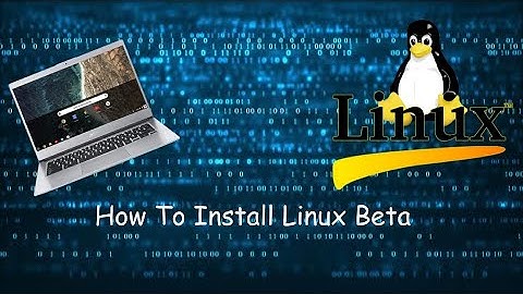 How To Install Linux Beta On a Chromebook