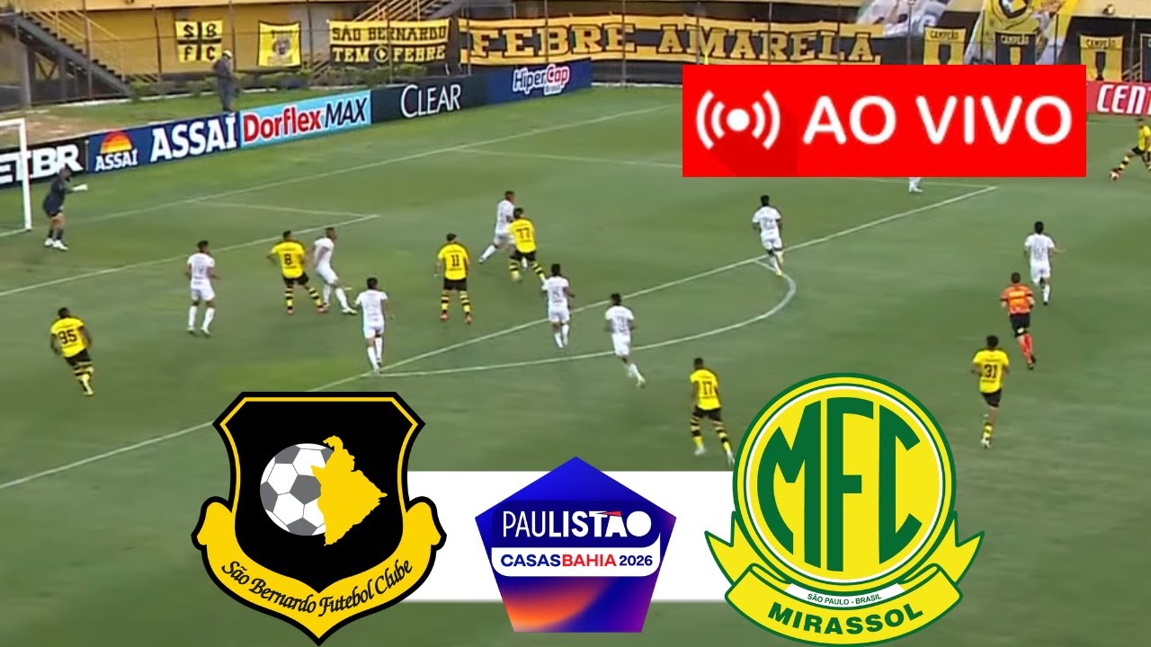 SÃO BERNARDO x MIRASSOL AO VIVO I CAMPEONATO PAULISTA 2026 I JOGO AO ...