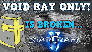 STARCRAFT 2 IS A PERFECTLY BALANCED GAME WITH NO EXPLOITS - Void Ray Only Challenge