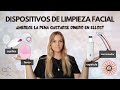 Dispositivos faciales de limpieza | ¿Merecen la pena? (FOREO Luna, espatula ultrasonica y cepillos)