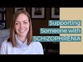 How to support someone with schizophreniaschizoaffective disorder