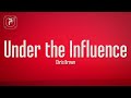 Chris Brown - Under The Influence (Lyrics)