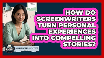 How Do Screenwriters Turn Personal Experiences Into Compelling Stories? - Screenwriter