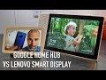 Google Home Hub vs Lenovo Smart Display | Best Google Assistant for home?