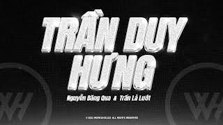Trần Duy Hưng - Nguyễn Băng Qua Trần Lả Lướt Liux Remix
