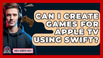 Can I Create Games For Apple TV Using Swift? - Video Gamers Vault