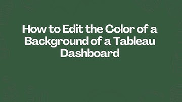How to Edit the Color of a Background of a Tableau Dashboard