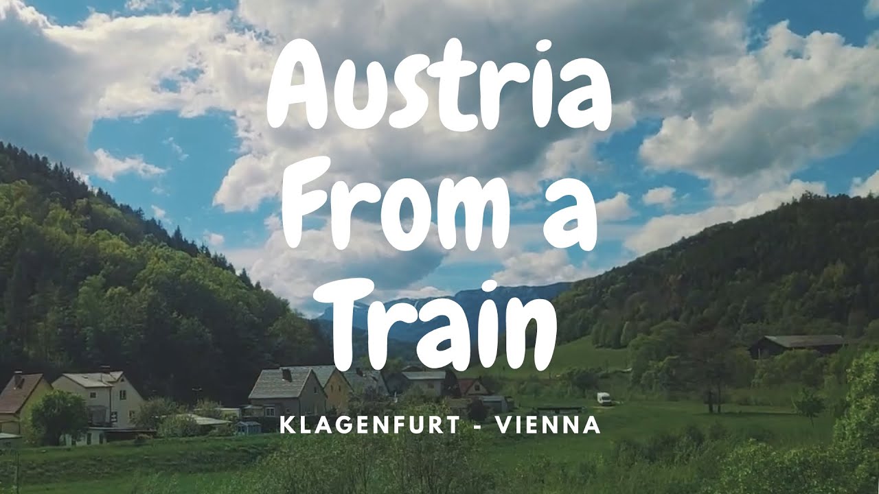 Austrian Scenery from My Train Journey Klagenfurt to Vienna YouTube Austrian Scenery from My Train Journey Klagenfurt to Vienna YouTube