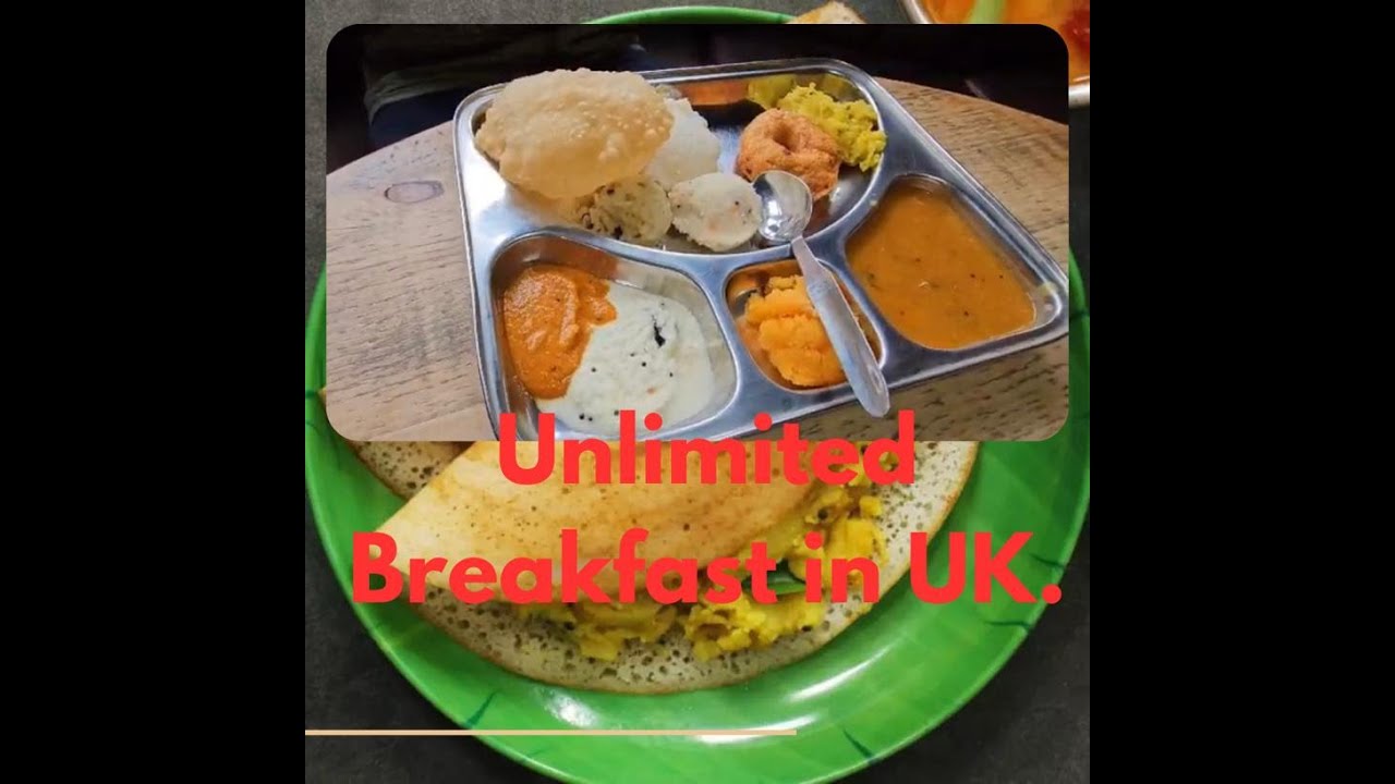 Unlimited Breakfast in UK I South Indian food in UK YouTube