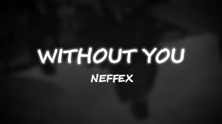 NEFFEX - Without You | Lyrics