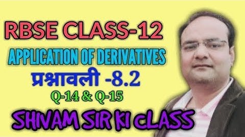 RBSE/ CLASS-12/TOPIC- APPLICATION OF DERIVATIVES/EXERCISE-8.2/Q-14 & Q-15