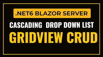 .Net 6 Gridview CRUD with Cascading Dropdown list Blazor Server EF Databse First Approach