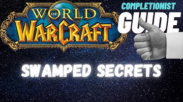 Swamped Secrets WoW Quest completionist guide