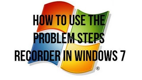 How to Use The Problem Steps Recorder in Windows 7