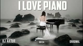 DJ ARTUR - I LOVE PIANO (ORIGINAL )