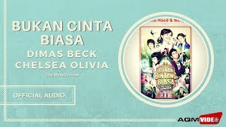 Dimas Beck Feat Chelsea Olivia - Bukan Cinta Biasa |  Audio