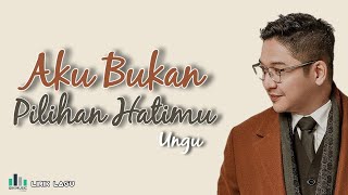 Lirik Lagu Ungu - Aku Bukan Pilihan Hatimu