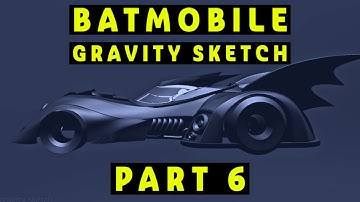 Gravity Sketch Batmobile Part 6