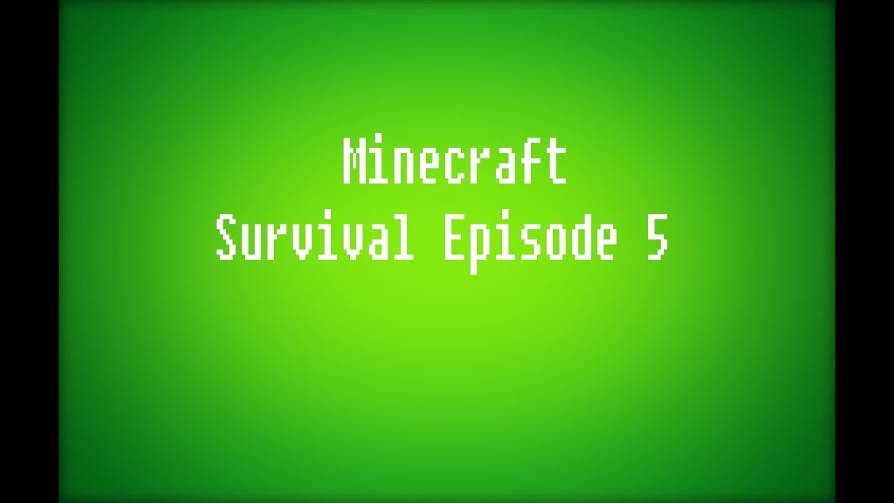 Minecraft Survival Episode 5 - YouTube