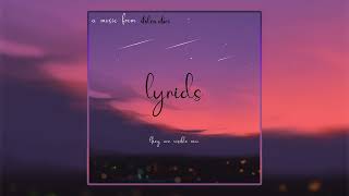 Lyrids - They Are Visible Now - Stolen Vibes