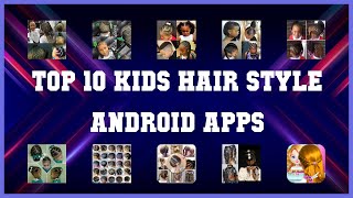 Top 10 Kids Hair Style Android App | Review screenshot 1
