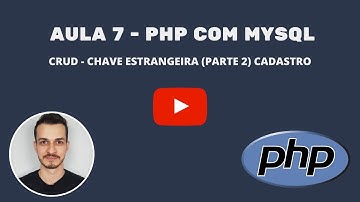 Aula 7 - PHP com MYSQL - CRUD - Chave Estrangeira (CADASTRAR)