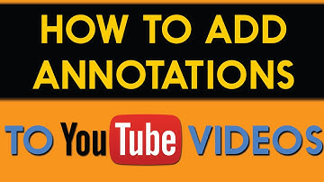 How to Add Annotations to a Youtube Video
