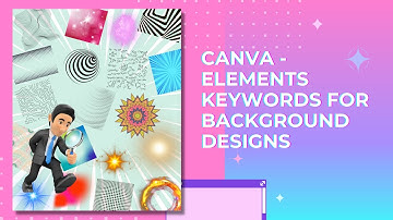 CANVA - Elements Keywords for Background Designs