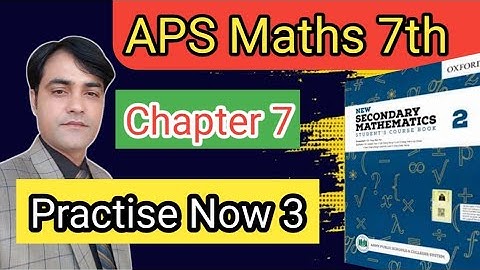 Practise Now 3 || Chap 7, APS Maths Class 7th || New Secondary Mathematics book 2