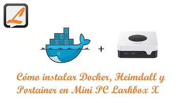 Cómo instalar Docker, Docker compose, Heimdall y Portainer en Mini PC Larkbox X